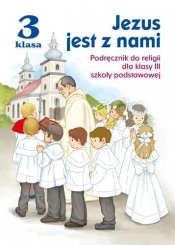 Jezus jest z nami. Religia - podręcznik dla 3. klasy szkoły podstawowej - red. ks. Jarosław Czerkawski, Elżbieta Kondrak