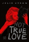 not TRUE LOVE Julia Cyran