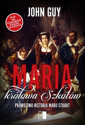 Maria królowa Szkotów, Prawdziwa historia Marii Stuart - John Guy