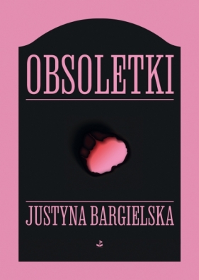 Obsoletki - Justyna Bargielska