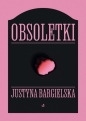 Obsoletki - Justyna Bargielska