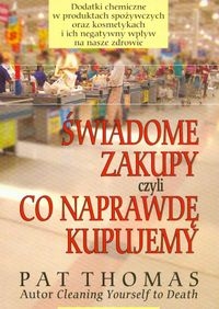 Świadome zakupy czyli co naprawdę kupujemy