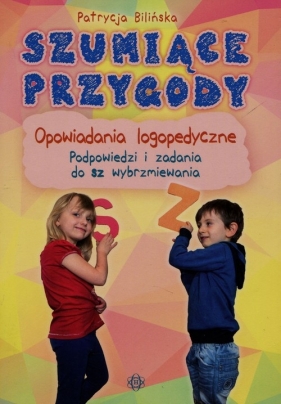 Szumiące przygody Opowiadania logopedyczne - Patrycja Bilińska