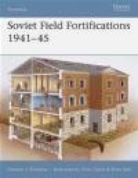 Soviet Field Fortifications 1941-45 (F.#62) - Gordon L. Rottman, G Rottman