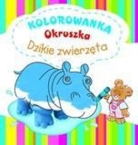 Dzikie zwierzęta. Kolorowanka Okruszka - Anna Wiśniewska