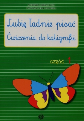 Lubię ładnie pisać Część 1 - Agnieszka Czerkas-Polit, Katarzyna Sirak-Stopińska