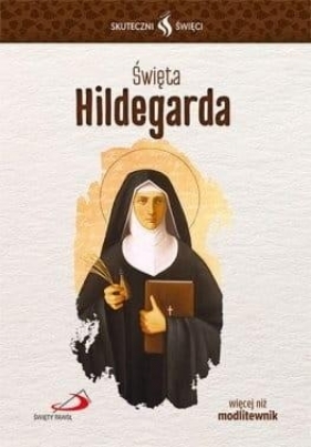 Skuteczni święci. Święta Hildegarda - Praca zbiorowa