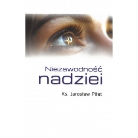 Niezawodność nadziei - Jarosław Piłat