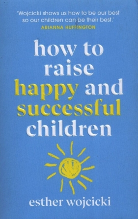 How to Raise Happy and Successful children - Wojcicki Esther