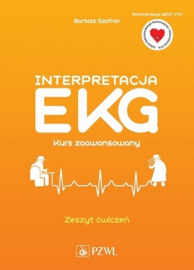 Interpretacja EKG. Kurs zaawansowany. Zeszyt ćwiczeń - Szafran Bartosz