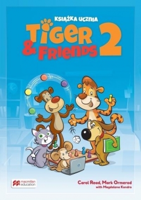 Tiger & Friends 2 SB MACMILLAN - Read Carol, Mark Ormerod, Kondro Magdalena