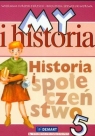 My i Historia klasa 5. Zeszyt do ćwiczeń szkoła podstawowa Surdyk-Fertsch W., Szeweluk-Wyrwa