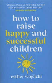 How to Raise Happy and Successful children - Wojcicki Esther