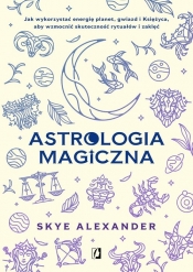 Astrologia magiczna - Alexander Skye