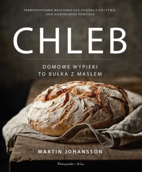 Chleb. Domowe wypieki to bułka z masłem - Martin Johansson