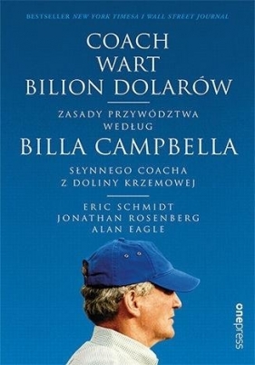 Coach wart bilion dolarów - Eric Schmidt, Jonathan Rosenberg, Alan Eagle