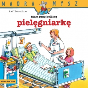 Mądra Mysz. Mam przyjaciółkę pielęgniarkę - Butschkow Ralf