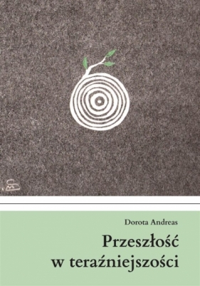 Przeszłość w teraźniejszości - Dorota Andreas