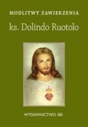 Modlitwy zawierzenia. Ks. Dolindo Ruotolo - Praca zbiorowa