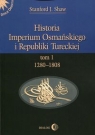 Historia Imperium Osmańskiego i Republiki Tureckiej Tom 1 1208-1808 Stanford J. Shaw
