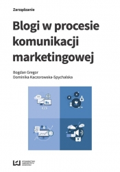 Blogi w procesie komunikacji marketingowej - Kaczorowska-Spychalska Dominika, Gregor Bogdan