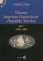 Historia Imperium Osmańskiego i Republiki Tureckiej Tom 1 - Stanford J. Shaw