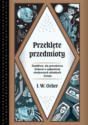 Przeklęte przedmioty. - J. W. Ocker