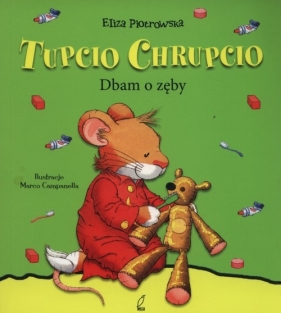 Tupcio Chrupcio Dbam o zęby - Eliza Piotrowska