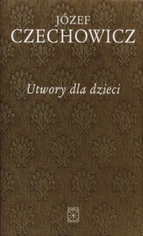 Utwory dla dzieci - Czechowicz Józef