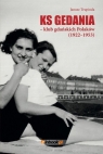 Ks Gedania- klub gdańskich Polaków 1922-1953 Trupinda Janusz