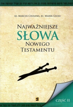 Najważniejsze słowa Nowego Testamentu - Marcin Cholewa, Marek Gilski