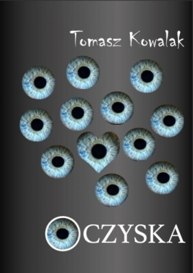 Oczyska - Tomasz Kowalak