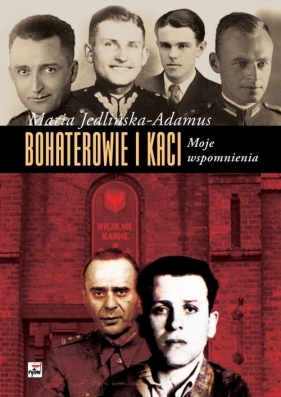 Bohaterowie i kaci - Jedlińska-Adamus Maria