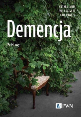 Demencja. Podstawy - Anthea Innes, Lesley Calvert, Gail Bowker