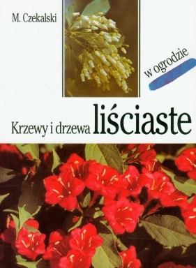 Krzewy i drzewa liściaste w ogrodzie - Mieczysław Czekalski