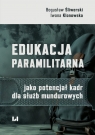 Edukacja paramilitarna jako potencjał kadr dla służb mundurowych Od Bogusław Śliwerski, Iwona Klonowska