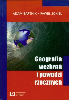 Geografia wezbrań i powodzi rzecznych - Bartnik Adam, Jokiel Paweł