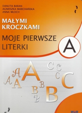 Małymi kroczkami. Moje pierwsze literki. - Danuta Baran, Agnieszka Marchańska, Anna Włoch