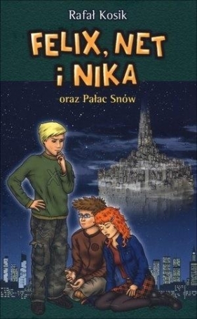 Felix, Net i Nika oraz Pałac Snów Tom 3 - Rafał Kosik