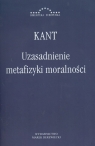 Uzasadnienie metafizyki moralności Kant Immanuel