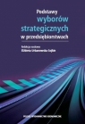 Podstawy wyborów strategicznych w przedsiębiorstwach