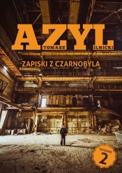 Azyl. Zapiski z Czarnobyla w.2 - Tomasz Ilnicki