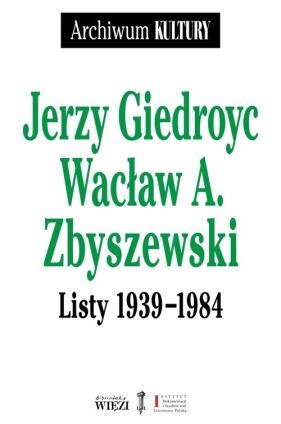Listy 1939 - 1984 - Giedroyc Jerzy, Zbyszewski Wacław A