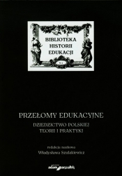 Przełomy edukacyjne. Dziedzictwo polskiej teorii i praktyki - Praca zbiorowa