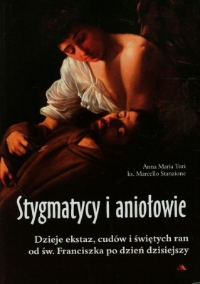 Stygmatycy i aniołowie - Anna Maria Turi, Marcello Stanzione