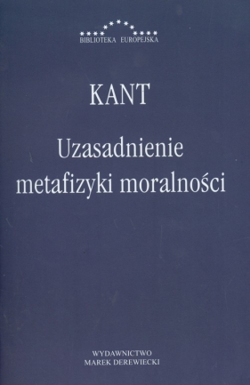 Uzasadnienie metafizyki moralności - Kant Immanuel