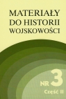 Materiały do historii wojskowości Nr 3 część 2