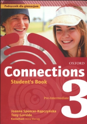 Connections 3 Student's Book Pre-Intermediate Podręcznik dla gimnazjum - Garside Tony, Maciąg Alina, Spencer Kępczyńska Joanna
