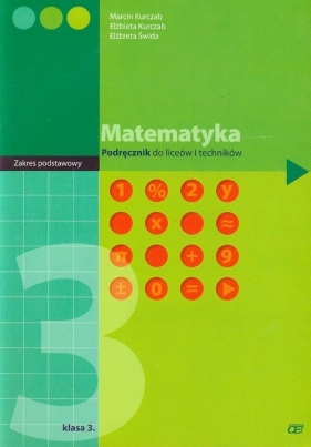 Matematyka 3 Podręcznik Zakres podstawowy - Kurczab Marcin, Kurczab Elżbieta, Świda Elżbieta<br />