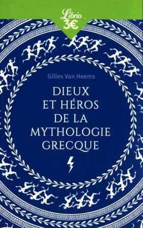Dieux et heros de la mythologie grecque - Gilles Van Heems